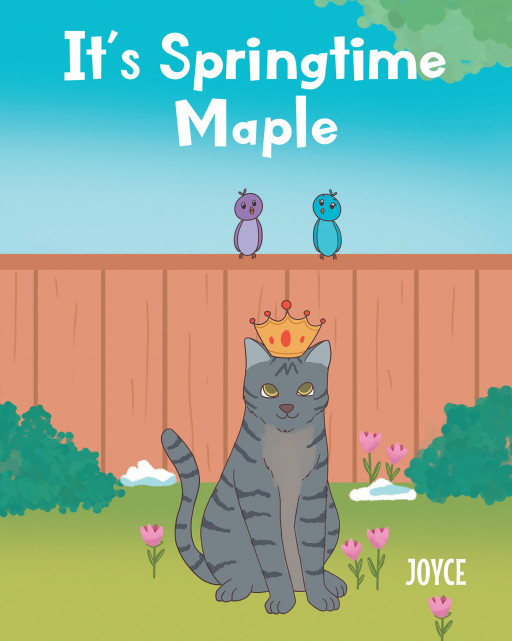 Joyce's New Book 'It's Springtime Maple' Brings Maple's Delightful Day of Spring, Sunshine, and Dancing