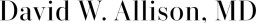 David W. Allison, MD