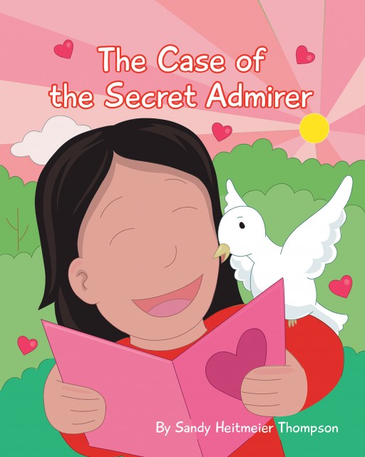 Sandy Heitmeier Thompson's New Book 'The Case of the Secret Admirer' is an Entertaining Children's Book About a Girl Who Receives Letters From a Secret Admirer