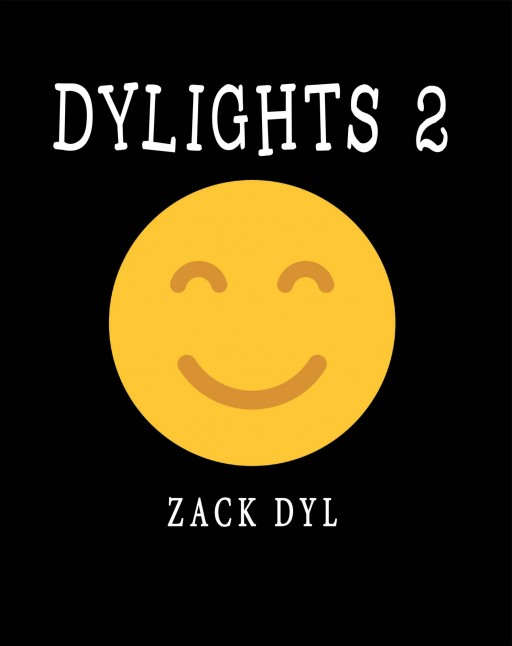 Zack Dyl's New Book 'Dylights 2' is a Joyous and Intelligible Collection of Messages About Beauty, Self and Faith