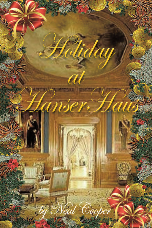Author Neal Cooper's new book, 'Holiday at HanserHaus' is an enchanting holiday tale of a special gift that holds an even more incredible secret