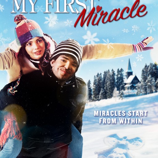 Vision Films Presents the Feel Good Movie of the Holiday Season MY FIRST MIRACLE