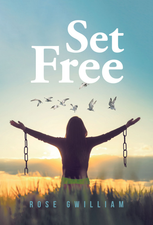 Rose Gwilliam's New Book 'Set Free' is an Interesting Account Throughout a Life Strengthened by God's Grace and Clarity