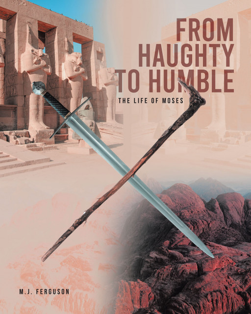M.J. Ferguson's New Book, 'From Haughty to Humble', Is a Brilliant Depiction of the Marvels and Mysteries in the Life of an Enigmatic Biblical Figure