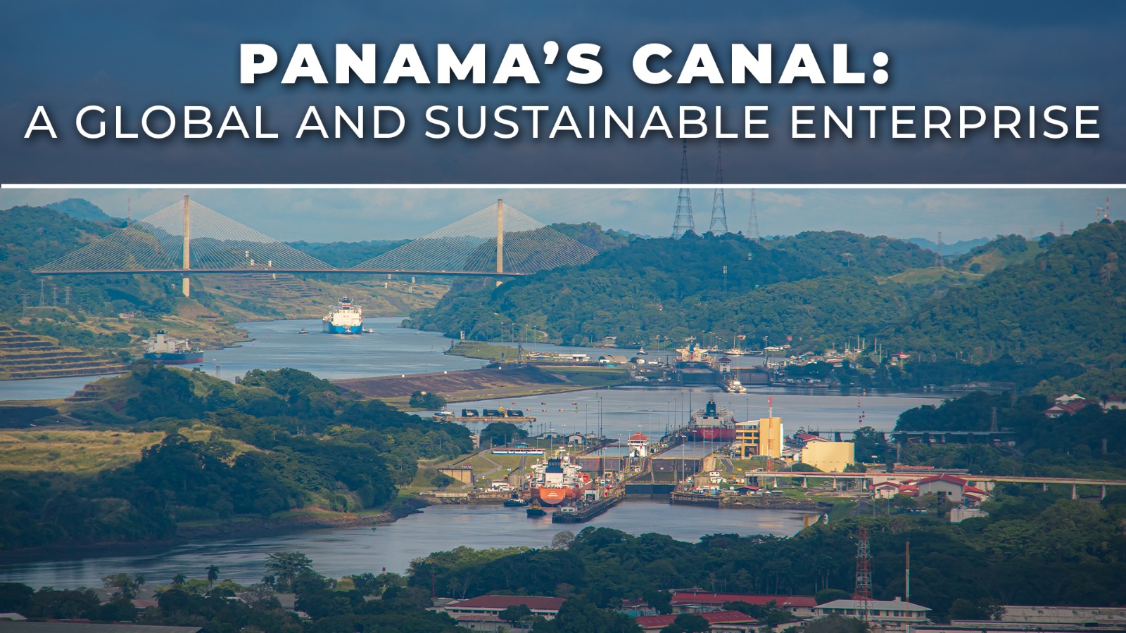 Panama's Canal: A Global and Sustainable Enterprise