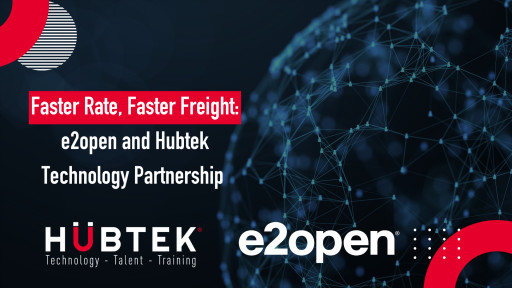 Faster Rate, Faster Freight: e2open and Hubtek Technology Partner