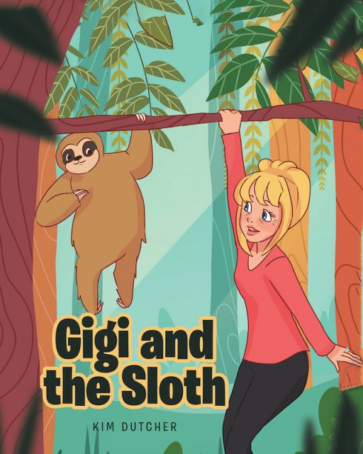 Kim Dutcher's New Book 'Gigi and the Sloth' is an Enriching Story About a Grandmother Who Learns About Sloths That Inspires Lessons in Her Heart and Mind