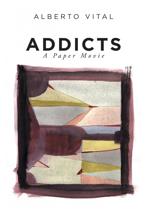 Fulton Books Author Alberto Vital's New Book 'Addicts: A Paper Movie' is a Thrilling Adventure That Follows a Detective Who Solves Mysteries and Crimes With His Unusual Ways