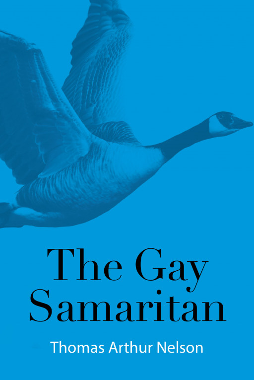 Thomas Arthur Nelson's New Book 'The Gay Samaritan' is a Meaningful Opus That Delves Into Never-Been-Told Stories of the LGBT Community From an Impactful Perspective