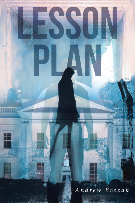 Andrew Brezak's New Book 'Lesson Plan' is an Enthralling Novel Packed With Action and Enjoyable Suspense