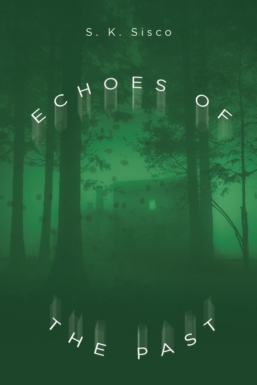 Author S.K. Sisco's New Book 'Echoes of the Past' is the Story of a Young Woman Who is Awarded a Sizable Estate and Fortune When Her Grandmother Passes Away Suddenly