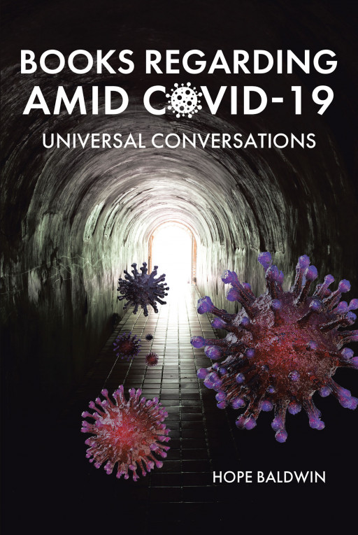 Hope Baldwin's New Book 'Books Regarding Amid Covid-19: Universal Conversations' is a Lovely Companion in These Times of Uncertainty, Distress, and Hopelessness
