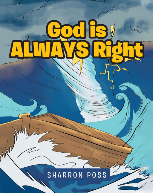 Sharron Poss' New Book, 'God is ALWAYS Right', is a Meaningful Tale That Teaches Everyone About God's Plans
