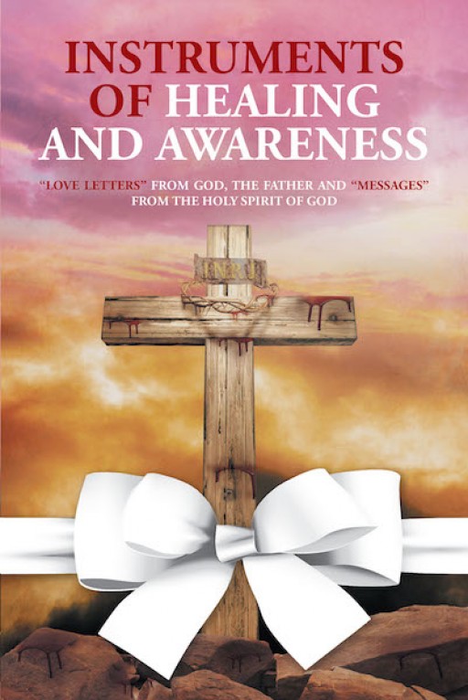Joanne Grace Smith McNeilly's New Book 'Instruments of Healing and Awareness' Brings Out the Lord's Comforting Messages and Promises of Love