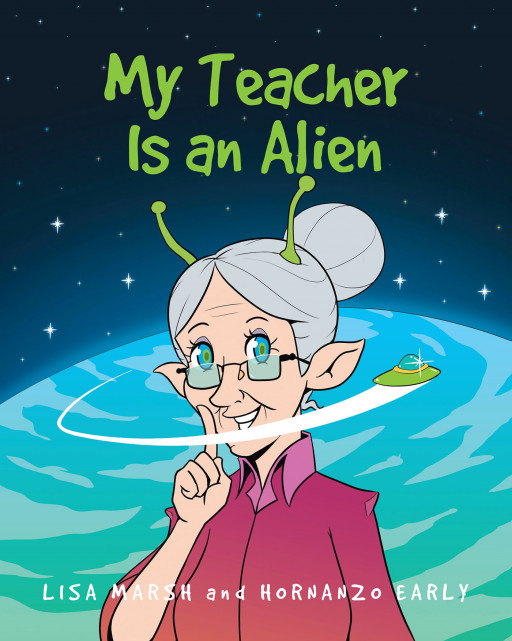 Lisa Marsh and Hornanzo Early's new book, 'My Teacher Is an Alien', is an exciting read about a young student who builds a wonderful relationship with her teacher