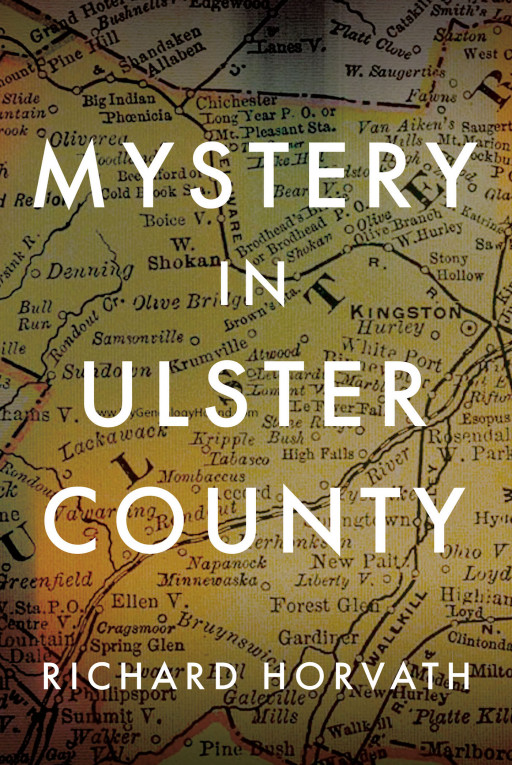 Richard Horvath's New Book 'Mystery in Ulster County' is a Gripping Crime Novel About 2 Detectives' Pursuit of a Serial Killer's Whereabouts.
