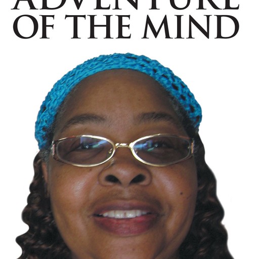 Deloris Lopez's New Book, "Adventure of the Mind" is a Touching Book of Poems on the Author's Personal Thoughts as She Copes With Life and Handles Everyday Things.