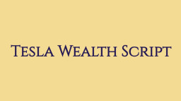 Tesla Wealth Script