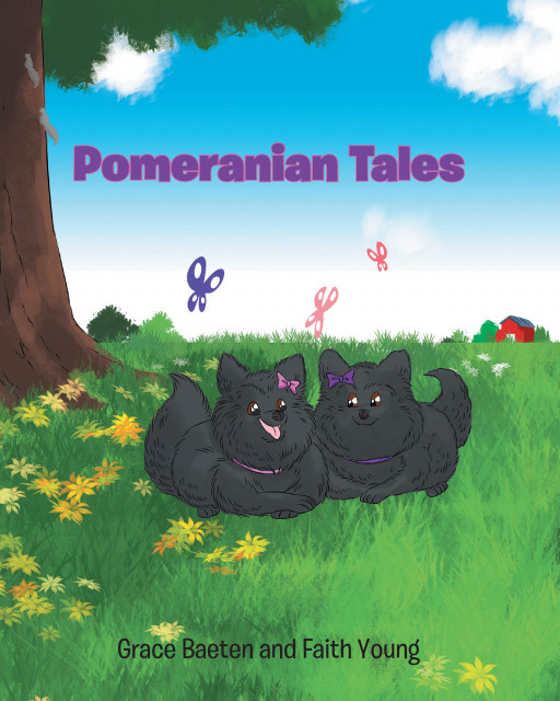 Authors Grace Baeten and Faith Young's New Book 'Pomeranian Tales' is a Delightful Children's Story About Two Pomeranians Who Are the Best of Friends