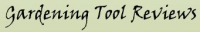 Gardening Tool Reviews