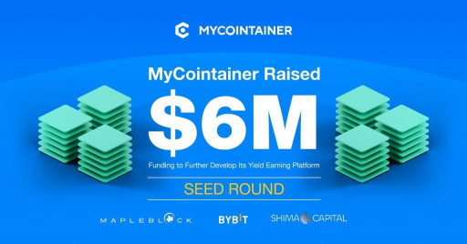 MyCointainer Raises $6 Million in Seed Round to Develop Its Yield Earning Platform