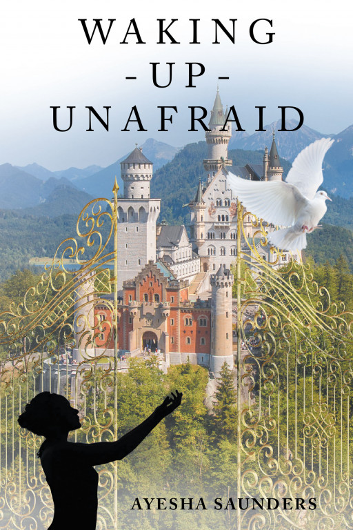 Author Ayesha Saunders' New Book, 'WAKING - UP - UNAFRAID' is a Guide to Understanding and Overcoming Life's Uncertain Moments Through God's Wisdom and Mercy