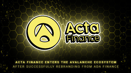 Acta Finance Enters the Avalanche Ecosystem After Successfully Rebranding From ADA Finance