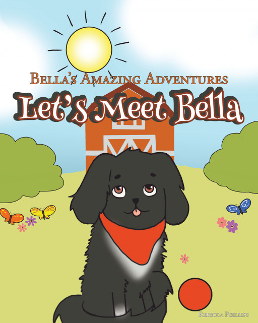 Rebecca Phillips' New Book "Let's Meet Bella" Is A Charming Introduction To Her Adventure Series That Pet-Loving Kids Will Definitely Enjoy.