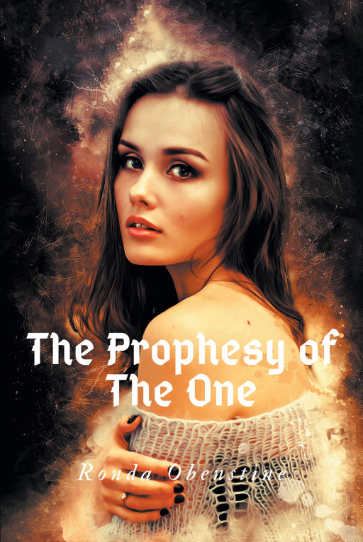 Ronda Obenstine's New Book 'The Prophesy of the One' is a Paranormal Romance Between an Ostracized Woman and a Mateless Legendary Alpha