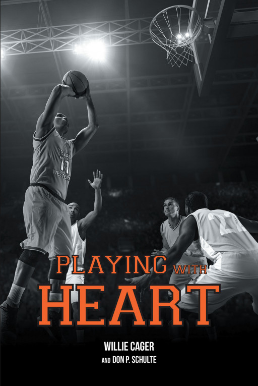 Willie Cager and Don Schulte's New Book 'Playing With Heart' is a Riveting Story About One Man's Journey From the Ghetto to Finally Finding His Place in the Community