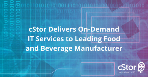 cStor Signs Agreement With Leading Food and Beverage Manufacturer to Deliver ManageWise On-Demand IT Services