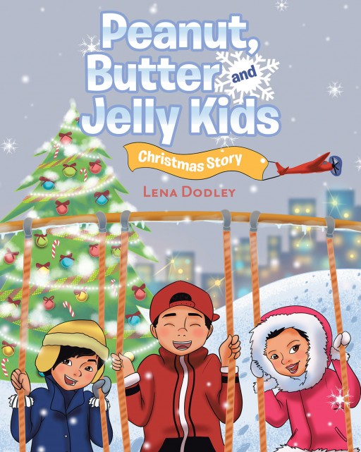 Author Lena Dodley's Newly Released 'Peanut, Butter, and Jelly Kids: Christmas Story' is a Charming Tale Full of Rhythm and Rhyme for Children of All Ages