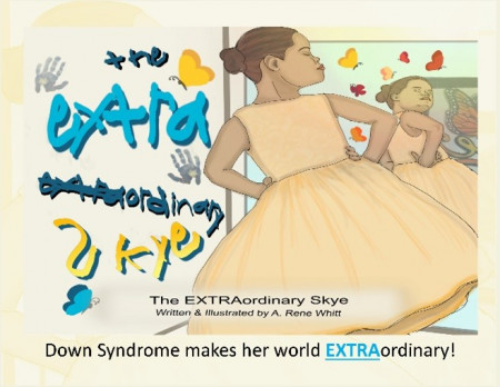 The EXTRAOrdinary Skye by Rene Whitt, children's book about Down Syndrome published by WordWhitts