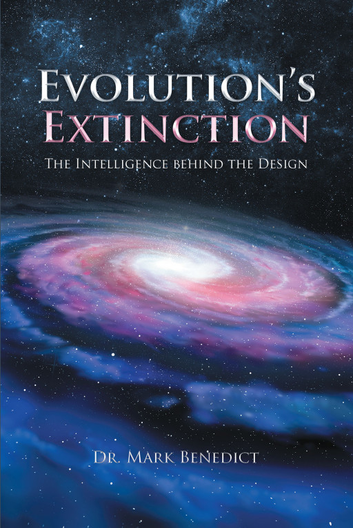 Dr. Mark Benedict's New Book, 'Evolution's Extinction' is an Enlightening Narrative Prose Indicating a New Definition of What Evolution Is