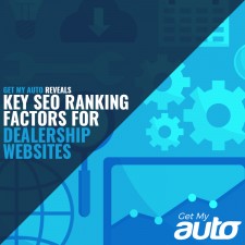 Get My Auto Reveals Key SEO Ranking Factors for Dealership Websites