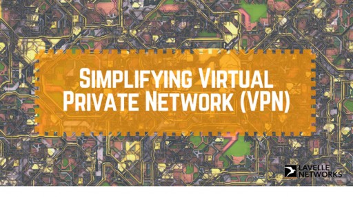 Lavelle Networks Transforms the Game of Virtual Private Networks: Catalysing VPNs for Any Cloud