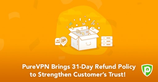 PureVPN Brings 31-Day Refund Policy to Strengthen Customers' Trust