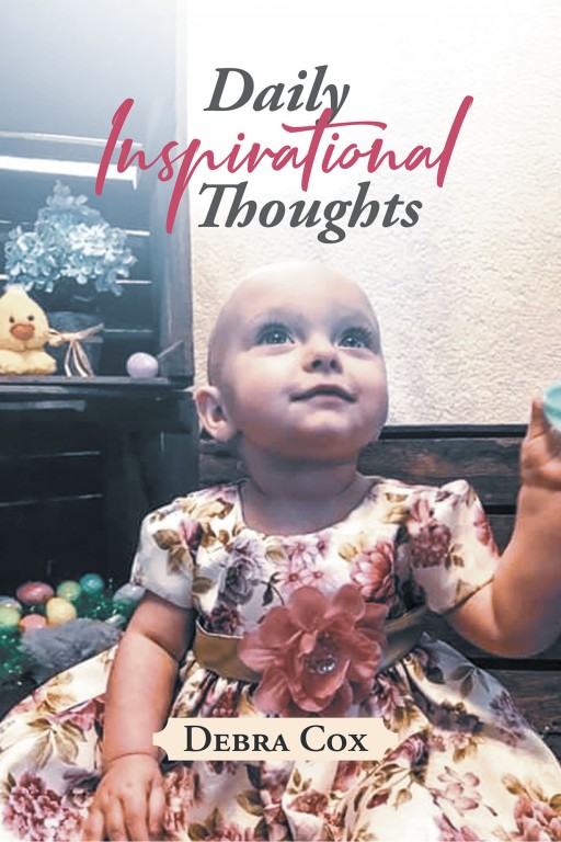 Debra Cox's New Book 'Daily Inspirational Thoughts' Is a Mind-Calming Inspiration to Persevere Throughout the Endless Tribulations of Life