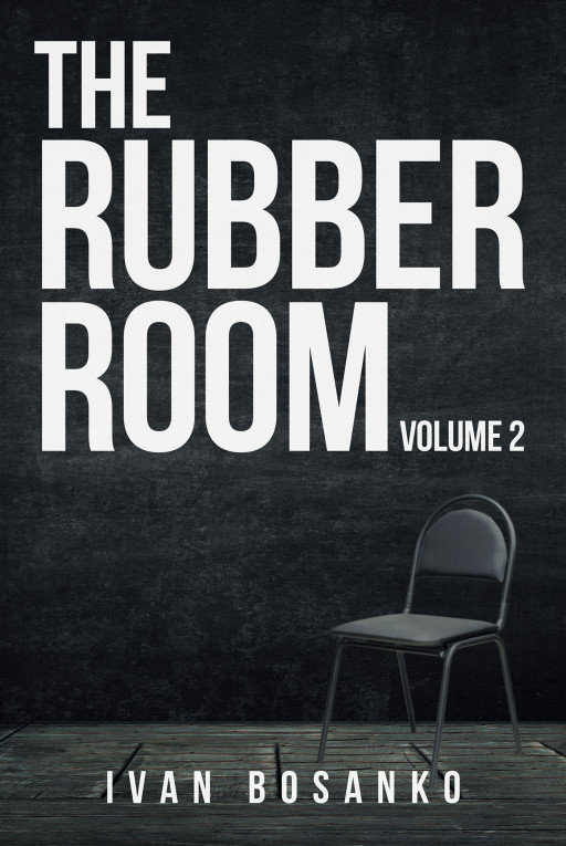 Ivan Bosanko's New Book 'The Rubber Room, Volume 2' is a Historical Fiction About a Love Withstanding the Test of Time