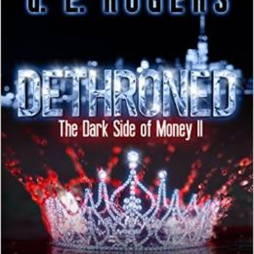 Author d. E. Rogers to Release Dethroned subtitle: The Dark Side of Money II