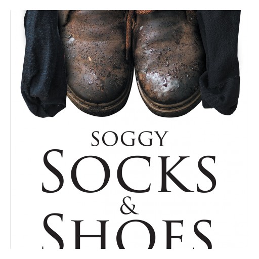 Author Charles Williams' New Book "Soggy Socks and Shoes" is a Collection of Succinct, Potent Poetry.