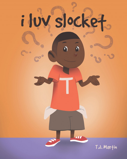 T.J Martin's New Book, 'i luv slocket', is an Amusing Tale About Having Patience and Showing Love and Concern Within the Family