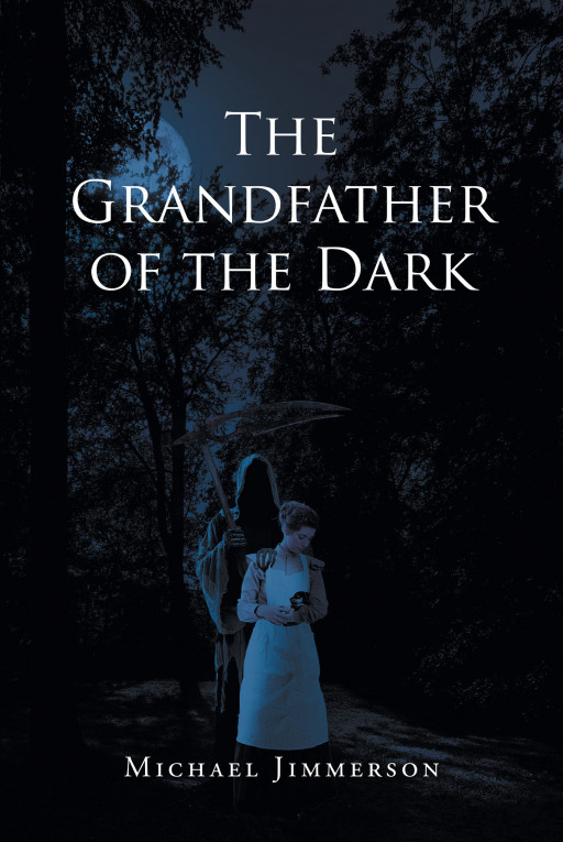 Author Michael Jimmerson's New Book 'The Grandfather of the Dark' is a Richly Imagined Tale of the Supernatural That Will Draw Readers in From the First Pages