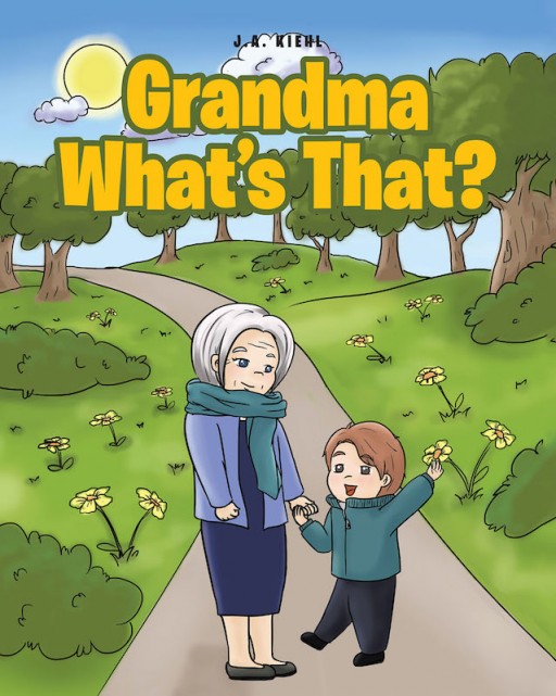 J.A. Kiehl's New Book 'Grandma What's That?' Shares a Lovely Walk in the Outdoors Between a Child and His Grandma