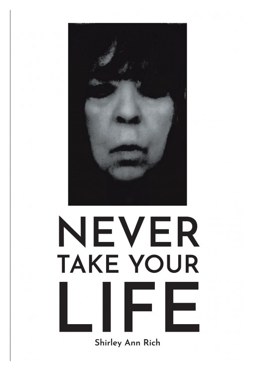 Shirley Ann Rich's New Book 'Never Take Your Life' is a Great Wake-Up Call to the Subject of Mental Health in Modern Times
