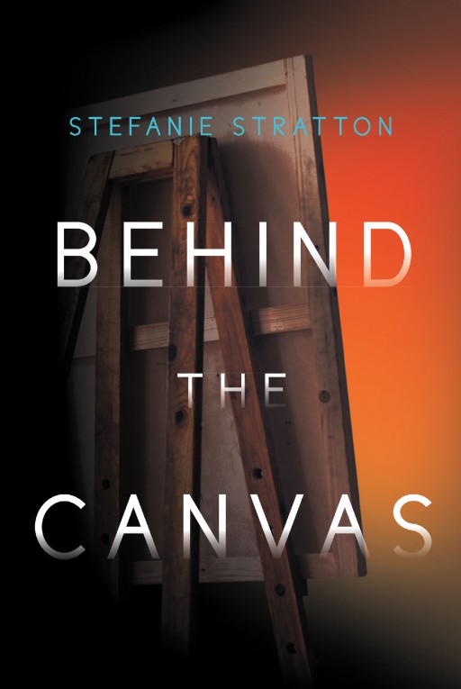 Author Stefanie Stratton's New Book 'Behind the Canvas' is a Gripping Story Highlighting the Power of Love to Vanquish the Painful and Lasting Legacy of Childhood Trauma
