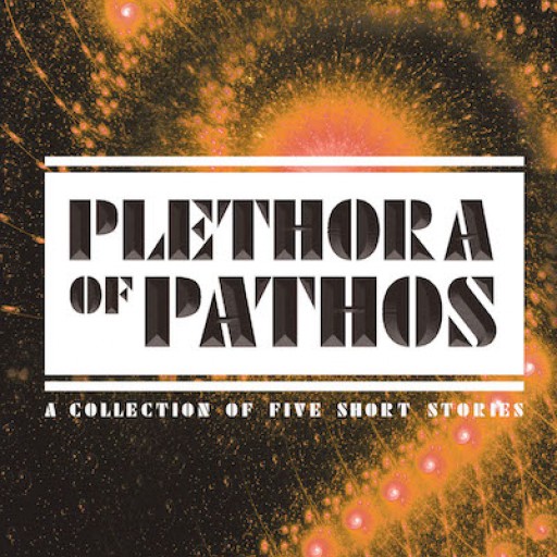 Arjuna S. S. Asad's New Book, "Plethora of Pathos: A Collection of Five Short Stories" is a Riveting Compendium of Short Stories on Moral Indifference and Godlessness.