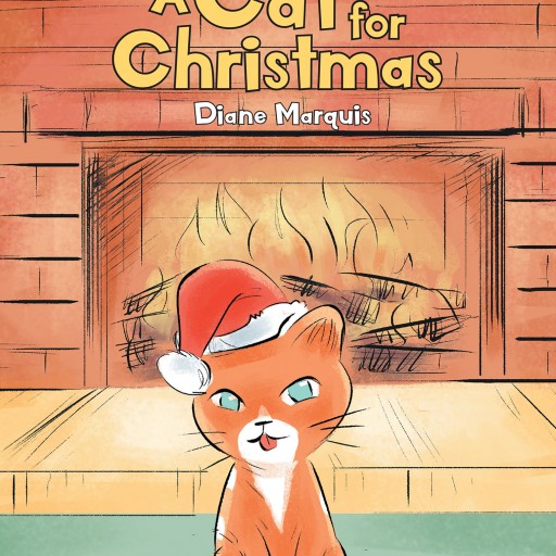 Author Diane Marquis' New Book "A Cat for Christmas" is the Story of a Little Boy Named Timmie Who Wants a Cat as a Christmas Present.