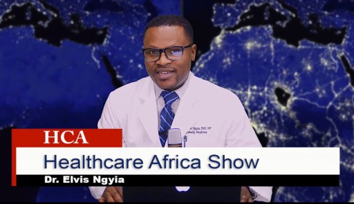 The Healthcare Africa Show Hosted by Dr. Elvis Ngyia Addresses Healthcare Issues in Africa