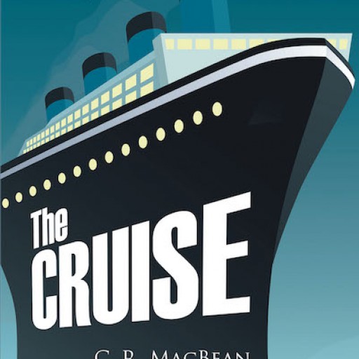 C. R. MacBean's New Book 'The Cruise' is an Engaging Family Drama That Follows an Overworked Rancher and His Family on a Cruise Trip to Greece and Turkey.